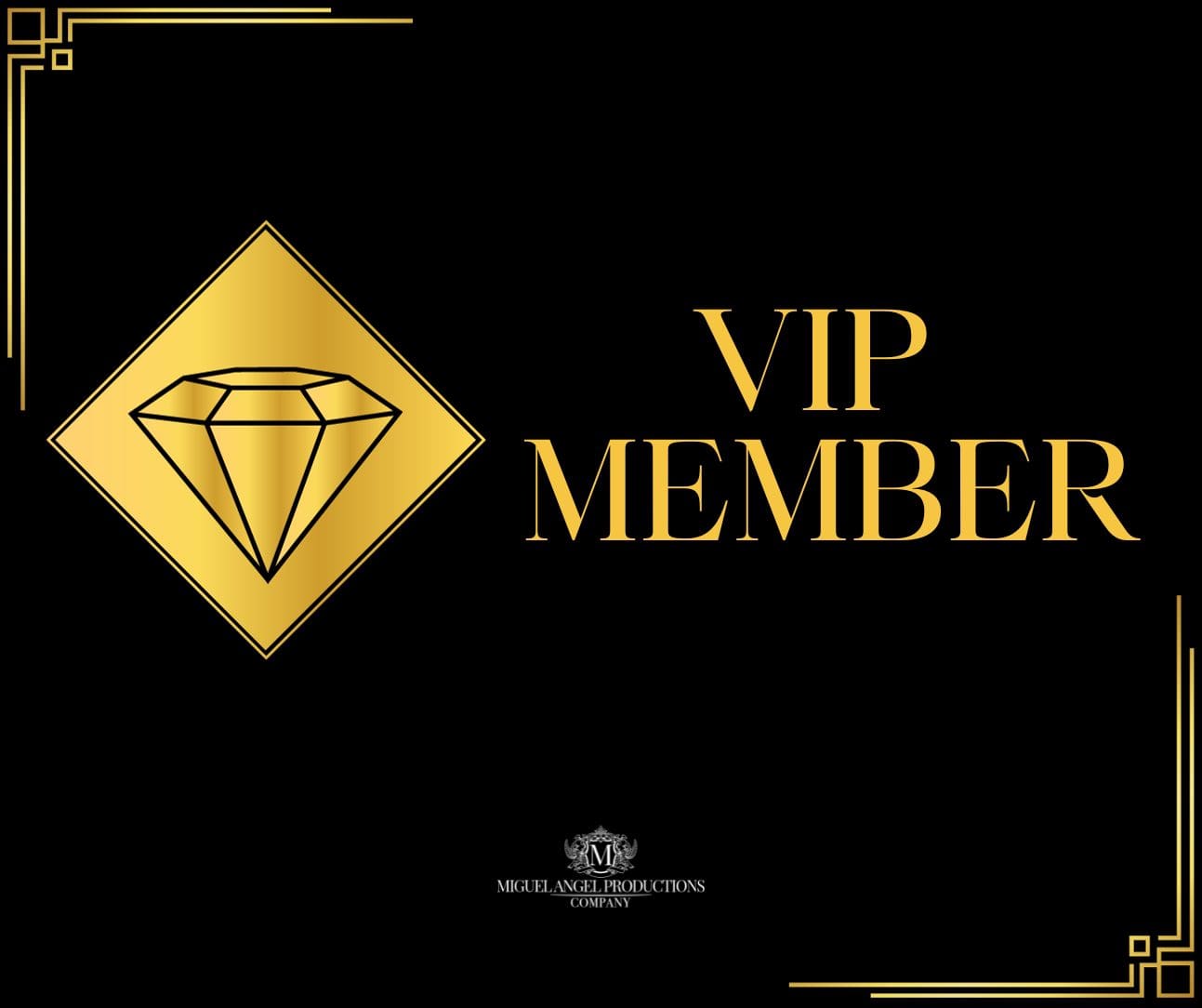 ⚜️THE VIP MEMBERS - MIGUEL ANGEL PRODUCTIONS, INC.